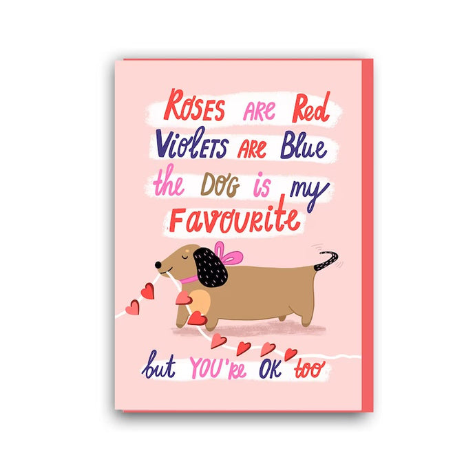 Forever Funny “Roses are red violets are blue the dog is my favourite and you are ok too” valentines greetings card