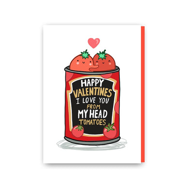 Forever Funny “Happy Valentines I love you from my head tomatoes” greetings card (Anastassia)